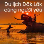 Địa điểm du lịch tại Đăk Lăk cùng người yêu